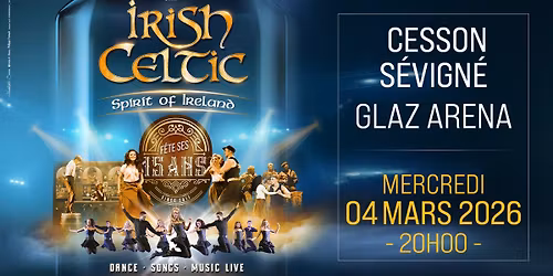 IRISH CELTIC \u2022 Cesson \/ Glaz Arena \u2022 04.03.26