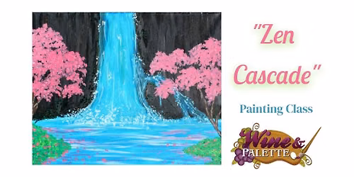 Zen Cascade - W&P Painting Class