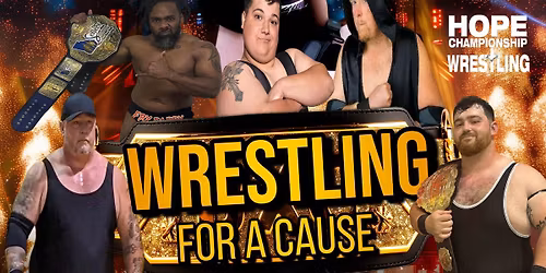 Sellers Law firm presents HOPE Wrestling "Wrestling for a Cause"