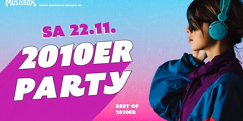 SA 22.11. | 2010er Party \u26a0\ufe0f \u00dc25 EINTRITT FREI bis 23:30\u203c\ufe0f