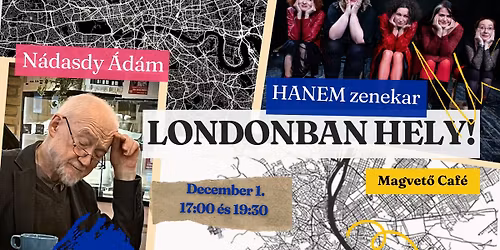 Londonban hely! N\u00e1dasdy \u00c1d\u00e1m \u00e9s a HANEM zenekar m\u0171sora
