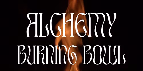 Anchor the Light \u2022 Alchemy Burning Bowl Ceremony