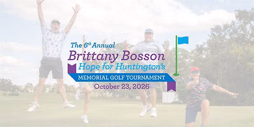 6th Annual Brittany Bosson Hope for Huntington\u2019s Memorial Golf Tournament