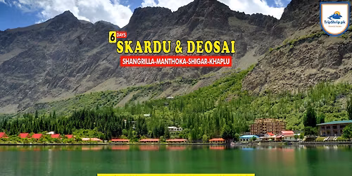 6 Day's Trip to Skardu, Shangrila Lake & Basho Valley