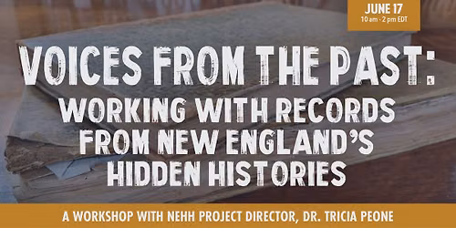 Voices from the Past: Working with Records from the New England\u2019s Hidden Histories Project
