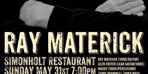 Ray Materick & Band at the Simonholt Restaurant (Nanaimo). May 31st. 7:00pm