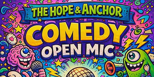 The Hope & Anchor March Comedy Open Mic
