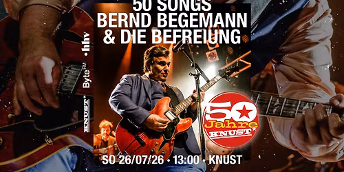 50 JAHRE KNUST: BERND BEGEMANN & DIE BEFREIUNG