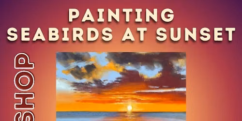 Workshop: Painting Seabirds at Sunset in Acrylic with Shawn Dell Joyce