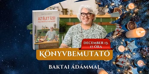 Baktai \u00c1d\u00e1m - K\u00f6nyvbemutat\u00f3\/Dedik\u00e1l\u00e1s\/Vacsora