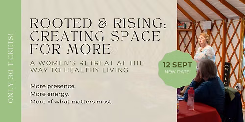 Rooted & Rising : Creating Space for More  A Women's Retreat at The WAY to Healthy Living