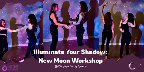 Illuminate Your Shadow: New Moon Workshop with Jasmine and Nancy