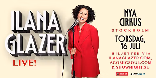 Ilana Glazer \/\/ Nya Cirkus, Stockholm \/\/ July 16th 2026