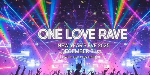 ONE LOVE RAVE, UNDERGROUND NYE RAINBOW GALA