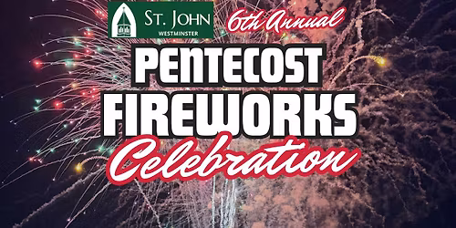 6th Annual Pentecost Fireworks Celebration