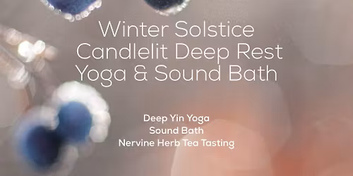 Winter Solstice Deep Rest Yoga & Sound Bath