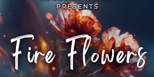 \u2018Fire Flowers\u2019 | Sonority Choir Summer Concert