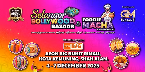 SELANGOR BOLLYWOOD BAZAAR & FOODIE MACHA VIRAL FOOD FESTIVAL