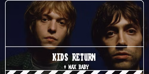 Kids Return + Max Baby