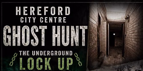 The Underground Lock Up Ghost Hunt - \u00a330 P\/P
