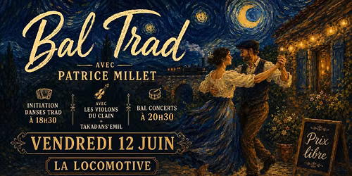 BAL TRAD \u00e0 La LOCOMOTIVE - avec Les Violons du Clain  + Takadans'Emil et Patrice MILLET