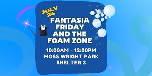 Fantasia Friday and the Foam Zone
