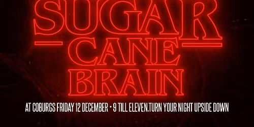 Sugarcane Brain \u2013 Live at Coburgs!