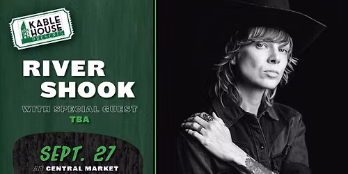 Kable House Presents: River Shook
