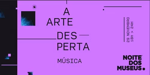 NOITE DOS MUSEUS: "A ARTE DESPERTA" | 9\u00aa EDI\u00c7\u00c3O (Gr\u00e1tis)