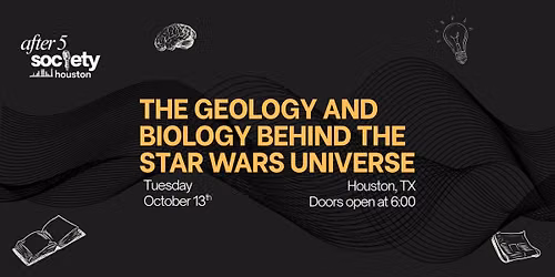 After5Houston - The Geology And Biology Behind The Star Wars Universe
