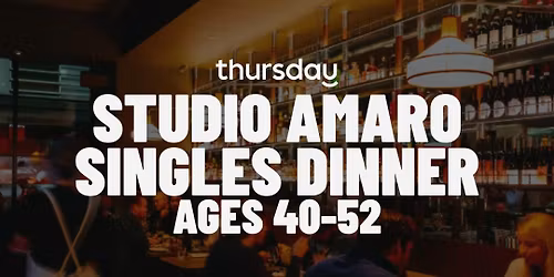 Wednesday | Studio Amaro Singles Dinner (40-52) | Windsor