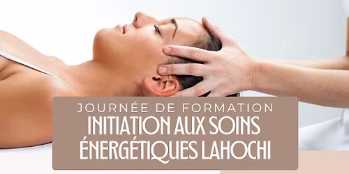 Initiation aux soins \u00e9nerg\u00e9tiques LaHoChi - Journ\u00e9e de formation