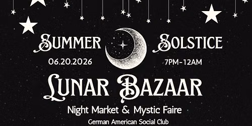 Summer Solstice Lunar Bazaar Night Market & Mystic Faire