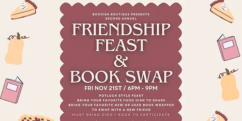 Second Annual Friendship Feast & Book Swap