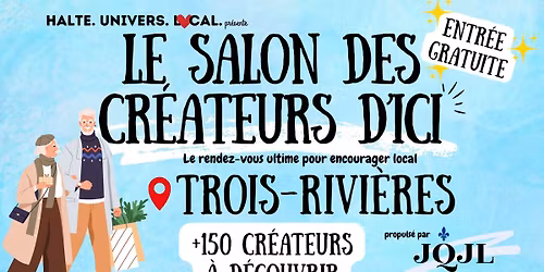 Le salon des cr\u00e9ateurs d'ici - J'ach\u00e8te Qu\u00e9b\u00e9cois, J'ach\u00e8te Local - Trois-Rivi\u00e8res