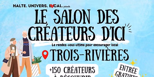 Le salon des cr\u00e9ateurs d'ici -Trois-Rivi\u00e8res