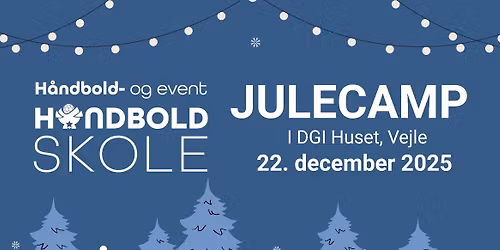 H&E H\u00c5NDBOLD JULECAMP 2025 \ud83d\udc99 7-14 \u00c5R \u25aa\ufe0e DGI HUSET VEJLE