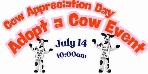 Cow Appreciation Day\/Adopt A Cow