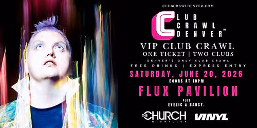 Sat, June 20th: Flux Pavilion, Eyezic, and Babsy.