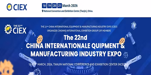 The 22st Tianjin Industrial Expo (CIEX) 2026