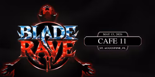 5\/15 BLADE RAVE Dance Party at Cafe Eleven in St. Augustine!
