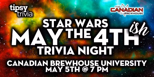 Calgary: CND Brewhouse University - Star Wars: May the 4th-ish - May 5, 7pm