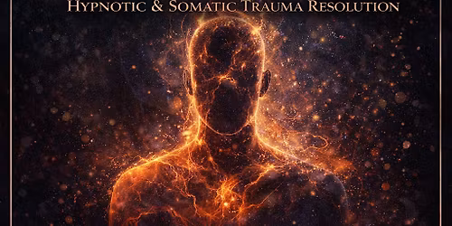 HEALING INTENSIVE Hypnotic & Somatic Trauma Release