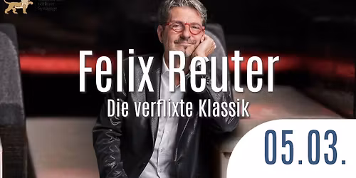 FELIX REUTER - Die verflixte Klassik