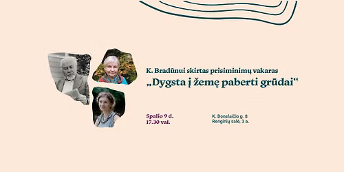 K. Brad\u016bnui skirtas prisiminim\u0173 vakaras \u201eDygsta \u012f \u017eem\u0119 paberti gr\u016bdai\u201c