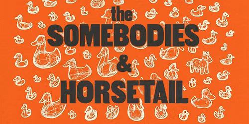 Horsetail and The Somebodies
