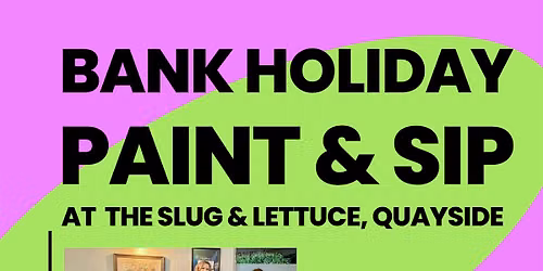 Bank Holiday Paint & Sip
