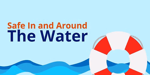 Safe In and Around the Water