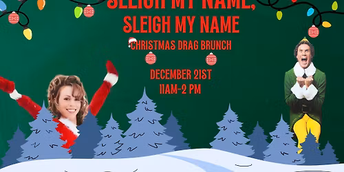 Sleigh My Name, Sleigh My Name: A Holiday Drag Brunch