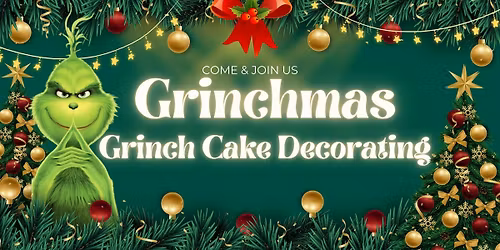 Grinchmas! : Grinch Cake Decorating Experience